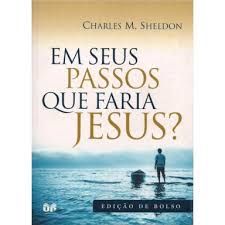 Livro Em Seus passos o que faria Jesus