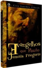 Evangelho que Paulo Jamais Pregaria